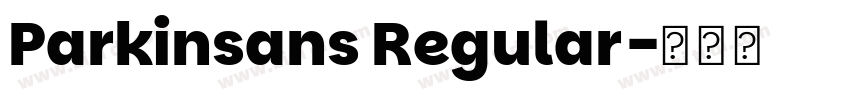 Parkinsans Regular字体转换 Parkinsans Regular字体转换